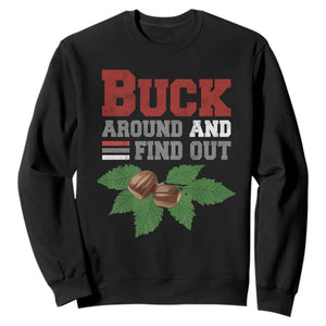 Funny Buck Around And Find Out Sweatshirt Ohio Home Buckeye Quote State TS11 Black Print Your Wear