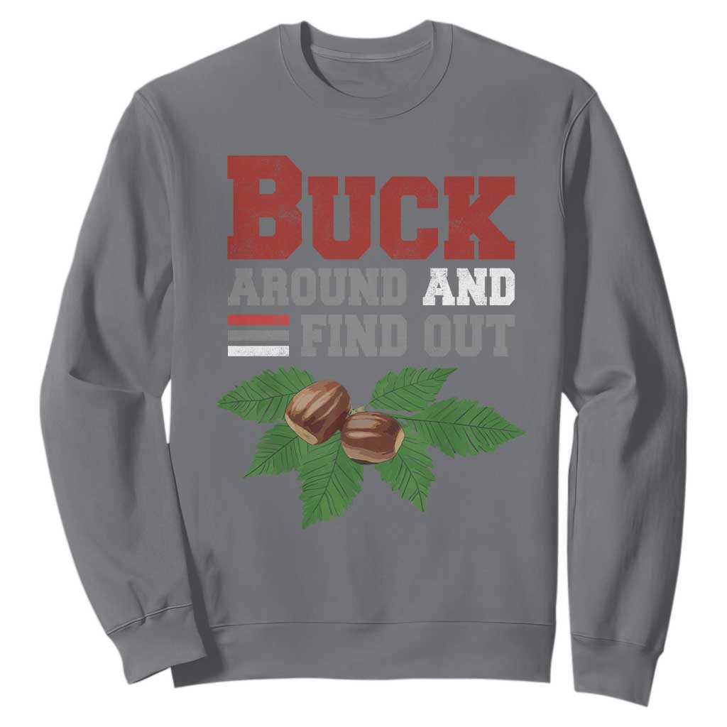 Funny Buck Around And Find Out Sweatshirt Ohio Home Buckeye Quote State TS11 Charcoal Print Your Wear