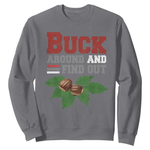 Funny Buck Around And Find Out Sweatshirt Ohio Home Buckeye Quote State TS11 Charcoal Print Your Wear
