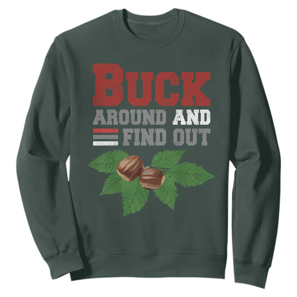 Funny Buck Around And Find Out Sweatshirt Ohio Home Buckeye Quote State TS11 Dark Forest Green Print Your Wear