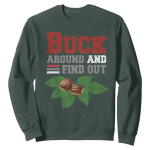 Funny Buck Around And Find Out Sweatshirt Ohio Home Buckeye Quote State TS11 Dark Forest Green Print Your Wear