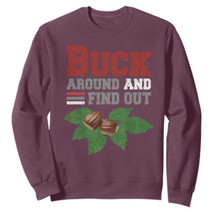 Funny Buck Around And Find Out Sweatshirt Ohio Home Buckeye Quote State TS11 Maroon Print Your Wear