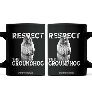 Funny Respect The Groundhog Coffee Mug Screaming Woodchuck Meme Groundhog Day TS11 Black Print Your Wear