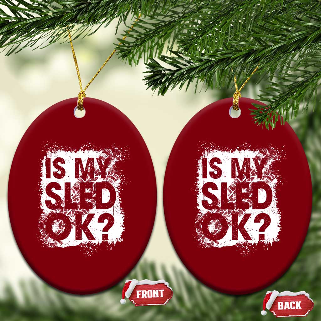 Funny Snowmobile Ceramic Ornament Is My Sled Ok Winter Sport Snowmobile Track TS11 Print Your Wear