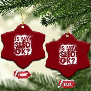 Funny Snowmobile Ceramic Ornament Is My Sled Ok Winter Sport Snowmobile Track TS11 Print Your Wear
