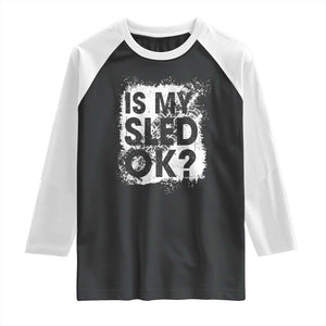 Funny Snowmobile Raglan Shirt Is My Sled Ok Winter Sport Snowmobile Track TS11 Black White Print Your Wear