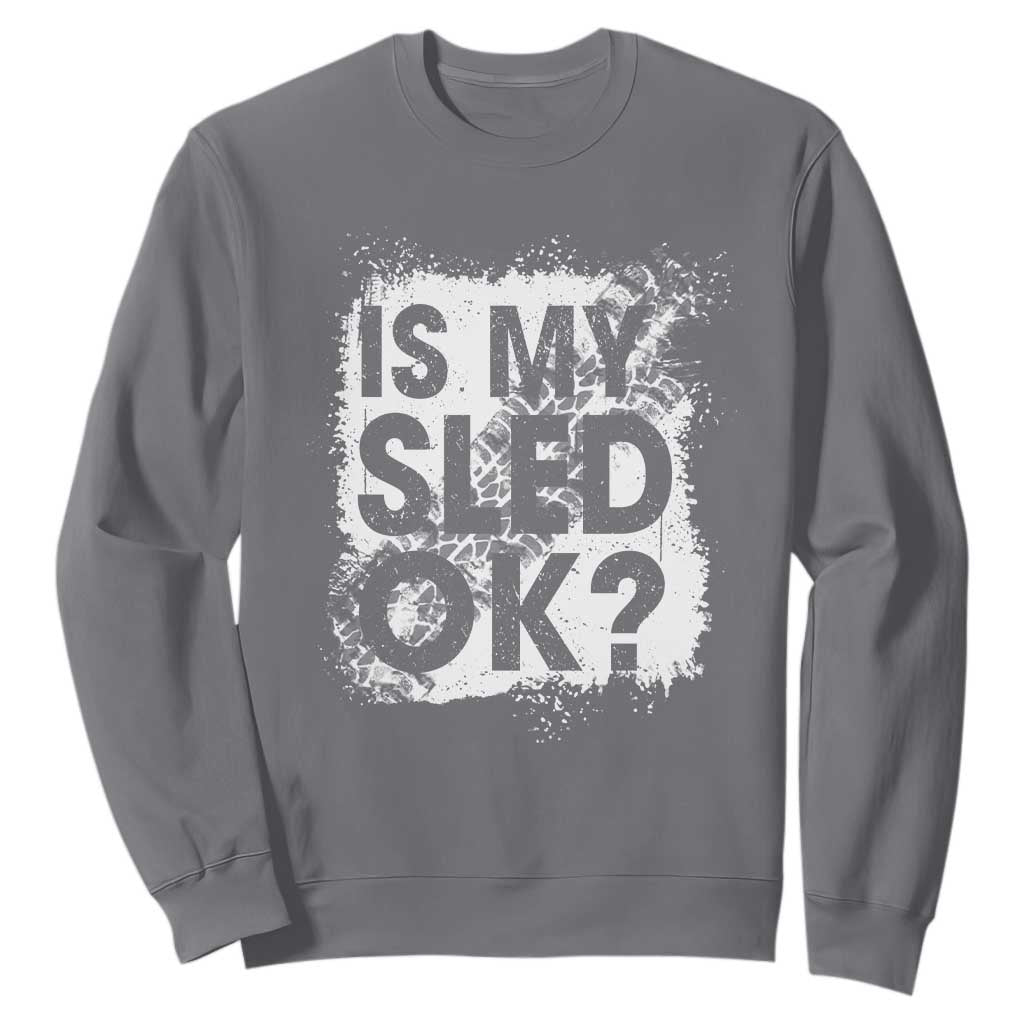 Funny Snowmobile Sweatshirt Is My Sled Ok Winter Sport Snowmobile Track TS11 Charcoal Print Your Wear