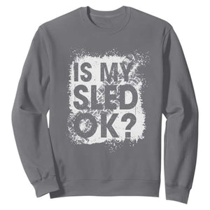 Funny Snowmobile Sweatshirt Is My Sled Ok Winter Sport Snowmobile Track TS11 Charcoal Print Your Wear
