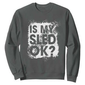 Funny Snowmobile Sweatshirt Is My Sled Ok Winter Sport Snowmobile Track TS11 Dark Heather Print Your Wear