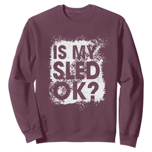 Funny Snowmobile Sweatshirt Is My Sled Ok Winter Sport Snowmobile Track TS11 Maroon Print Your Wear