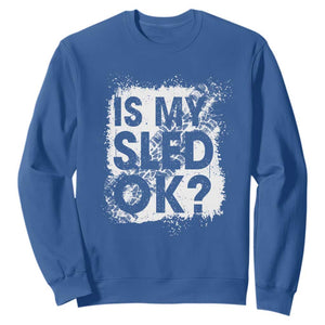 Funny Snowmobile Sweatshirt Is My Sled Ok Winter Sport Snowmobile Track TS11 Royal Blue Print Your Wear