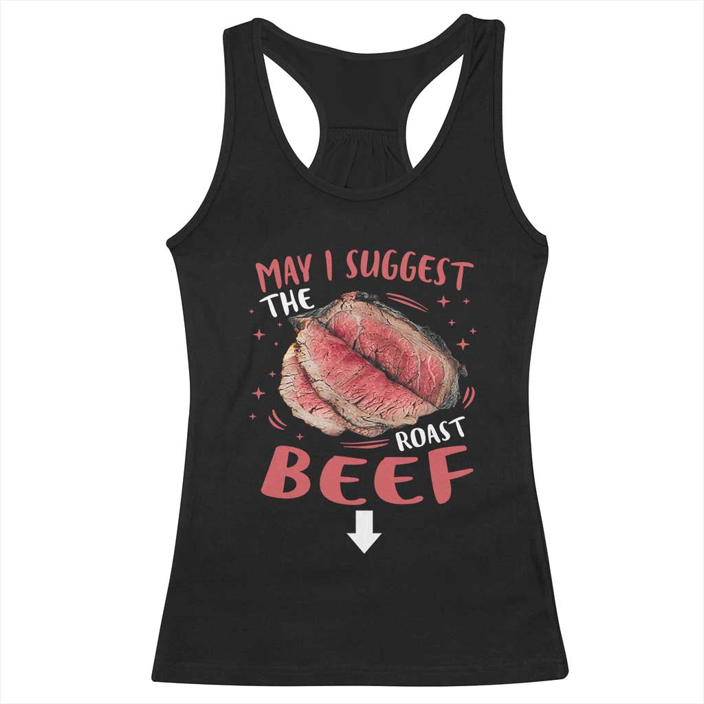 Funny May I Suggest The Roast Beef Racerback Tank Top Embarrassing Inappropriate Adult Humor TS11 Black Print Your Wear