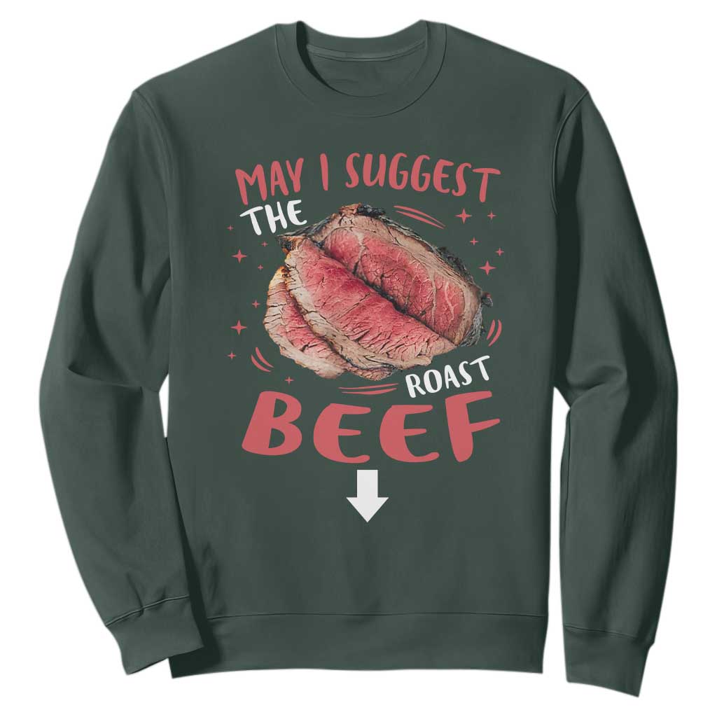 Funny May I Suggest The Roast Beef Sweatshirt Embarrassing Inappropriate Adult Humor TS11 Dark Forest Green Print Your Wear