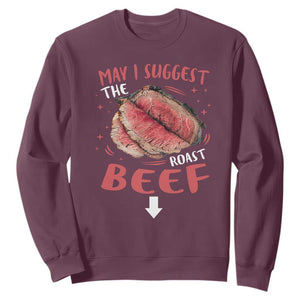 Funny May I Suggest The Roast Beef Sweatshirt Embarrassing Inappropriate Adult Humor TS11 Maroon Print Your Wear