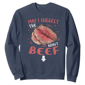 Funny May I Suggest The Roast Beef Sweatshirt Embarrassing Inappropriate Adult Humor TS11 Navy Print Your Wear