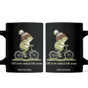 Off To Be Radical Left Scum Coffee Mug Funny Frog Resistance TS11 Black Print Your Wear