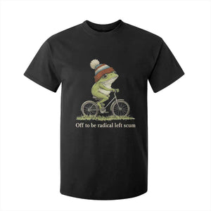 Off To Be Radical Left Scum T Shirt For Kid Funny Frog Resistance TS11 Black Print Your Wear