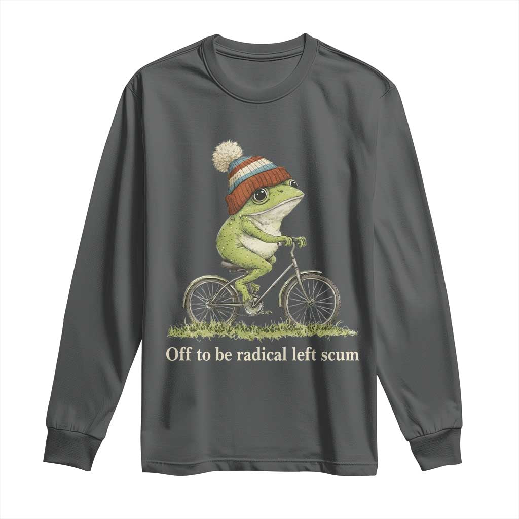 Off To Be Radical Left Scum Long Sleeve Shirt Funny Frog Resistance TS11 Dark Heather Print Your Wear