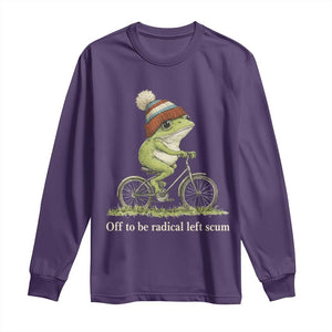 Off To Be Radical Left Scum Long Sleeve Shirt Funny Frog Resistance TS11 Purple Print Your Wear