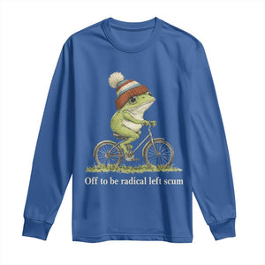 Off To Be Radical Left Scum Long Sleeve Shirt Funny Frog Resistance TS11 Royal Blue Print Your Wear