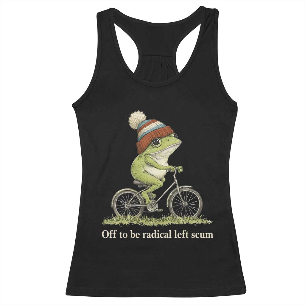 Off To Be Radical Left Scum Racerback Tank Top Funny Frog Resistance TS11 Black Print Your Wear
