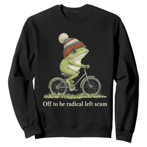 Off To Be Radical Left Scum Sweatshirt Funny Frog Resistance TS11 Black Print Your Wear