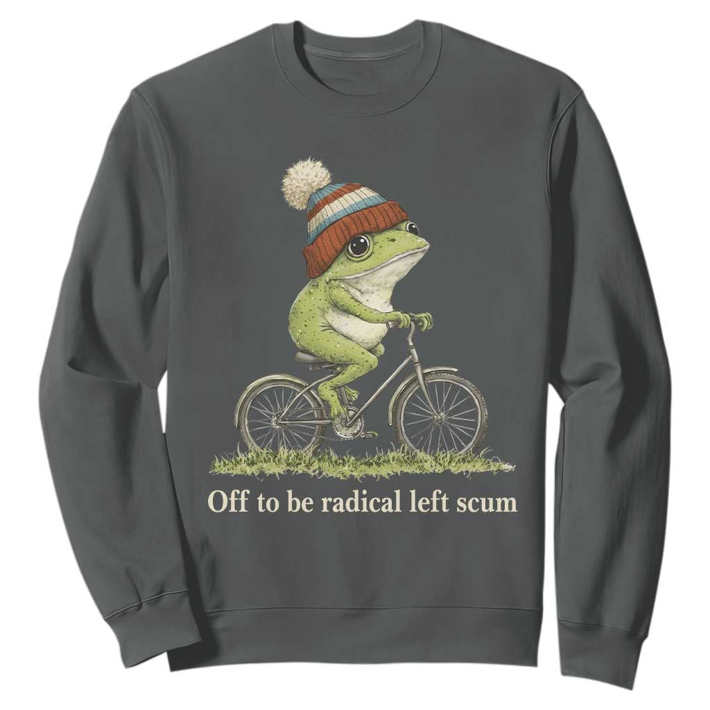 Off To Be Radical Left Scum Sweatshirt Funny Frog Resistance TS11 Dark Heather Print Your Wear