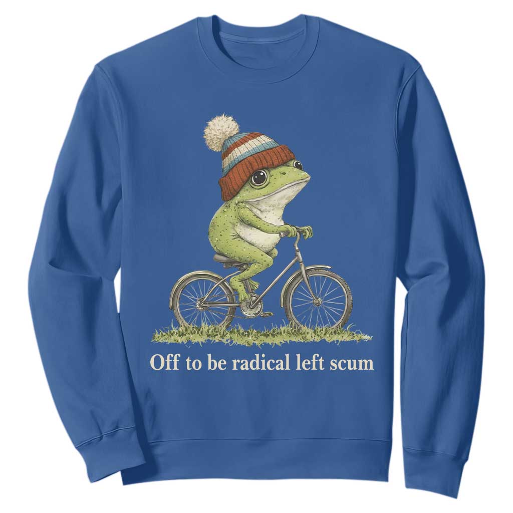 Off To Be Radical Left Scum Sweatshirt Funny Frog Resistance TS11 Royal Blue Print Your Wear