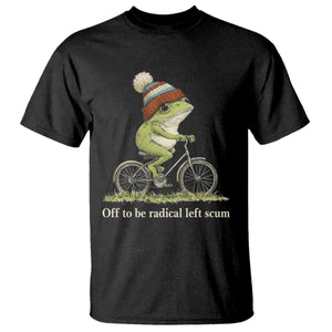Off To Be Radical Left Scum T Shirt Funny Frog Resistance TS11 Black Print Your Wear