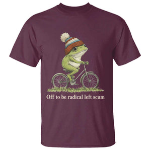 Off To Be Radical Left Scum T Shirt Funny Frog Resistance TS11 Maroon Print Your Wear