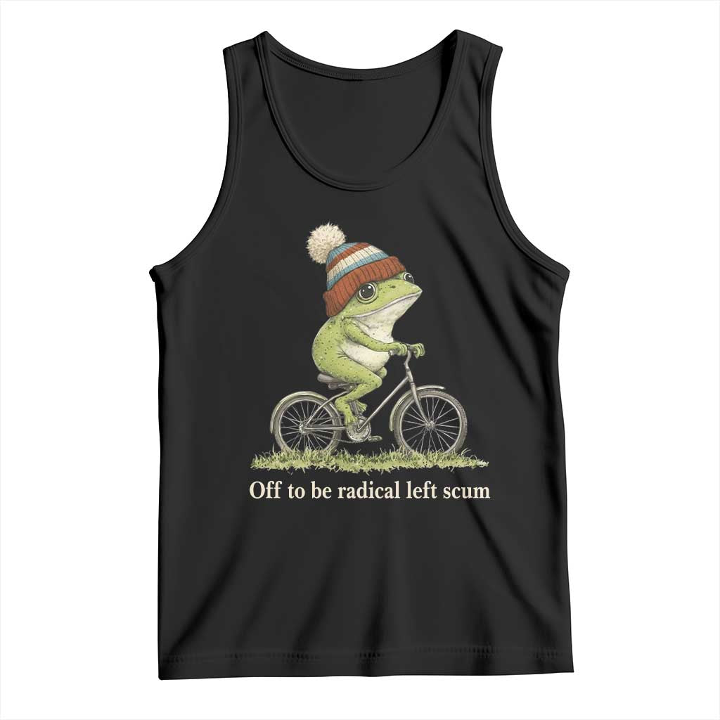 Off To Be Radical Left Scum Tank Top Funny Frog Resistance TS11 Black Print Your Wear
