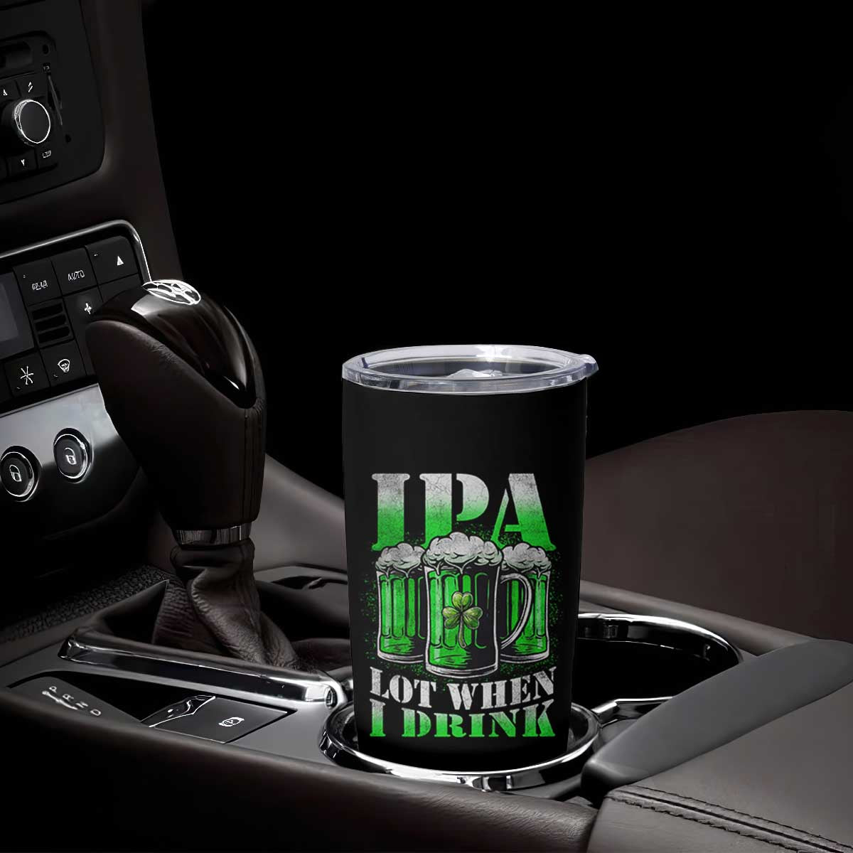 Funny St Patricks Day Beer Lover Tumbler Cup IPA Lot When I Drink Irish Beer Drinking TS11 Print Your Wear