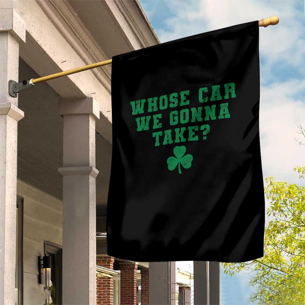 Funny Whose Car We Gonna Take Meme Shamrock Garden Flag TS11 Print Your Wear