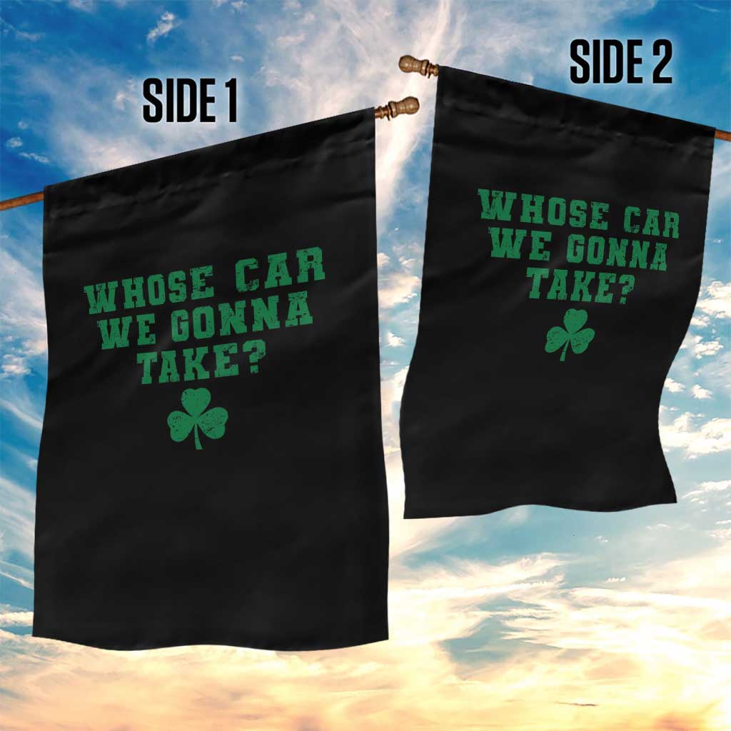 Funny Whose Car We Gonna Take Meme Shamrock Garden Flag TS11 Print Your Wear