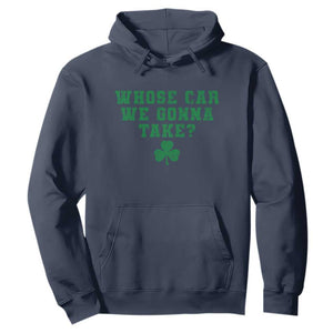 Funny Whose Car We Gonna Take Meme Shamrock Hoodie TS11 Navy Print Your Wear