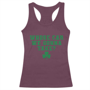 Funny Whose Car We Gonna Take Meme Shamrock Racerback Tank Top TS11 Maroon Print Your Wear
