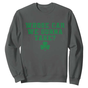 Funny Whose Car We Gonna Take Meme Shamrock Sweatshirt TS11 Dark Heather Print Your Wear