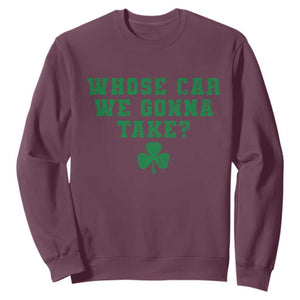 Funny Whose Car We Gonna Take Meme Shamrock Sweatshirt TS11 Maroon Print Your Wear