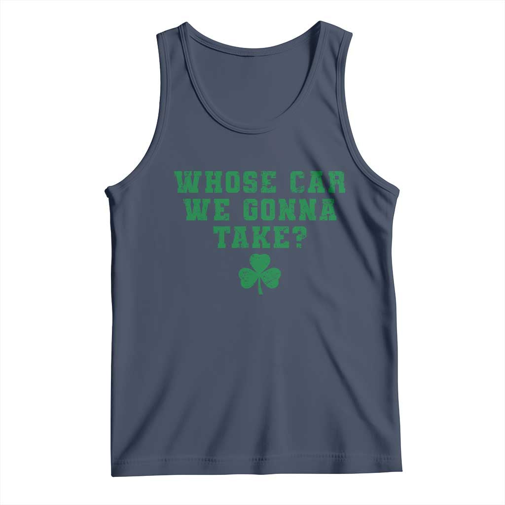 Funny Whose Car We Gonna Take Meme Shamrock Tank Top TS11 Navy Print Your Wear