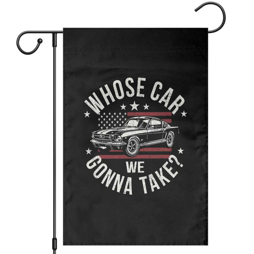 Funny Whose Car We Gonna Take Meme Garden Flag Car Enthusiast Vintage American Flag TS11 Black Print Your Wear