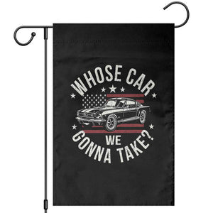 Funny Whose Car We Gonna Take Meme Garden Flag Car Enthusiast Vintage American Flag TS11 Black Print Your Wear