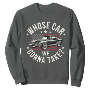 Funny Whose Car We Gonna Take Meme Sweatshirt Car Enthusiast Vintage American Flag TS11 Dark Heather Print Your Wear