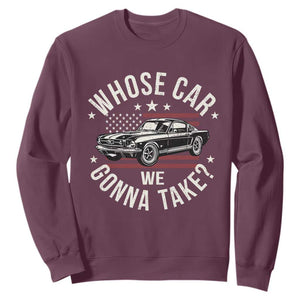 Funny Whose Car We Gonna Take Meme Sweatshirt Car Enthusiast Vintage American Flag TS11 Maroon Print Your Wear