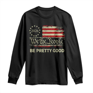 Be Pretti Good Long Sleeve Shirt Human Rights Protest Vintage Betsy Ross Flag TS11 Black Print Your Wear