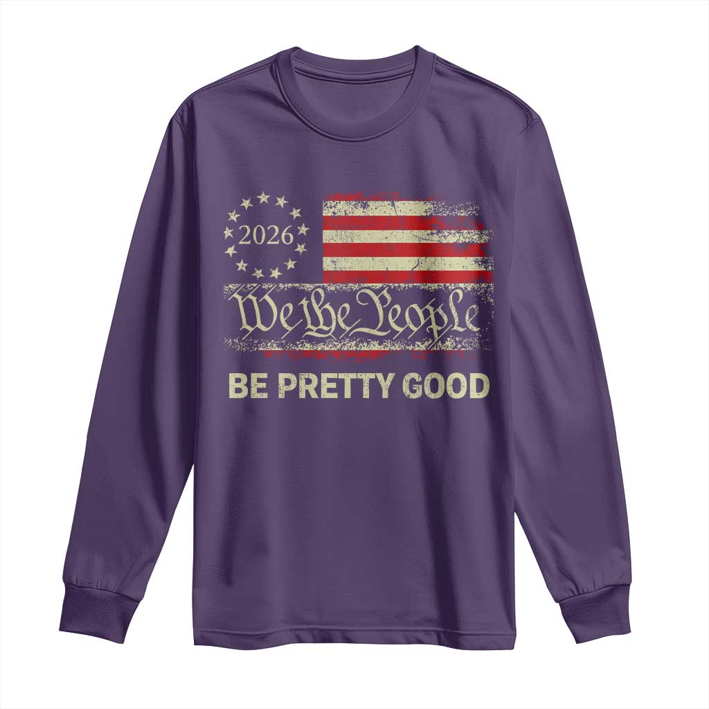 Be Pretti Good Long Sleeve Shirt Human Rights Protest Vintage Betsy Ross Flag TS11 Purple Print Your Wear