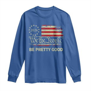 Be Pretti Good Long Sleeve Shirt Human Rights Protest Vintage Betsy Ross Flag TS11 Royal Blue Print Your Wear