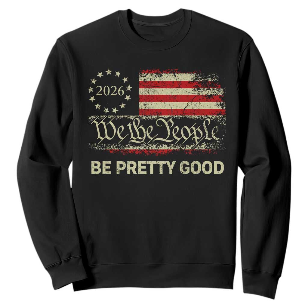 Be Pretti Good Sweatshirt Human Rights Protest Vintage Betsy Ross Flag TS11 Black Print Your Wear