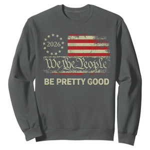 Be Pretti Good Sweatshirt Human Rights Protest Vintage Betsy Ross Flag TS11 Dark Heather Print Your Wear