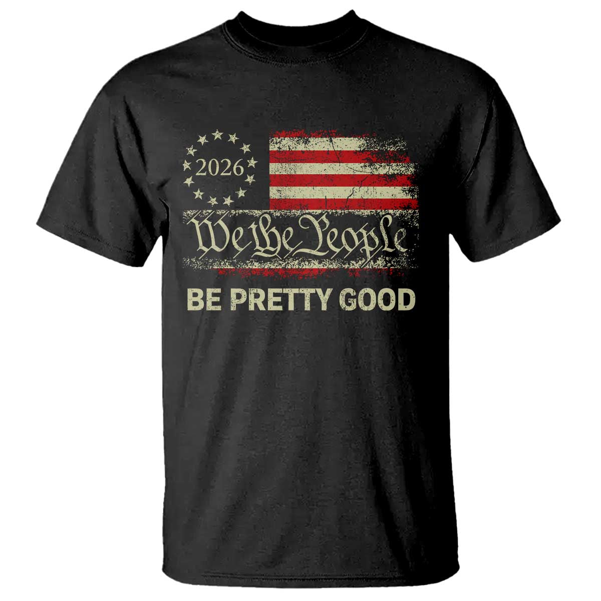 Be Pretti Good T Shirt Human Rights Protest Vintage Betsy Ross Flag TS11 Black Print Your Wear
