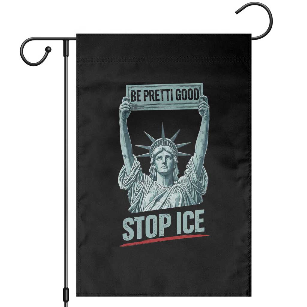 Be Pretti Good Stop Ice Garden Flag Statue Of Liberty Minneapolis Protest TS11 Black Print Your Wear